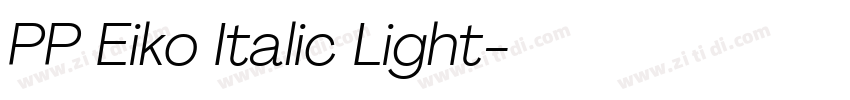 PP Eiko Italic Light字体转换 PP Eiko Italic Light字体转换